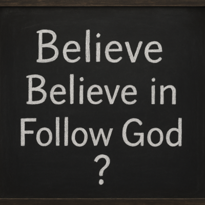 a black chalkboard with these words written on it, each on it's own line: Believe; Believe in; Follow God; ?