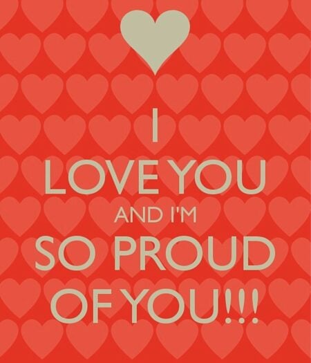 A bright red card, with lots of small light red hearts lined up on it, top to bottom.  Centered in the card, in gold, is a big gold heart, then the words: I
LOVE YOU
AND I'M
SO PROUD
Of YOU !!!